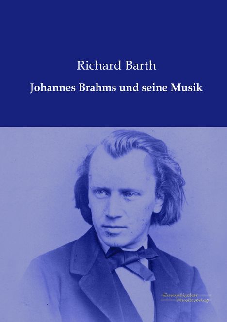 Richard Barth (geb. 1974): Johannes Brahms und seine Musik, Buch