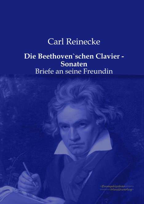 Carl Reinecke: Die Beethoven`schen Clavier - Sonaten, Buch