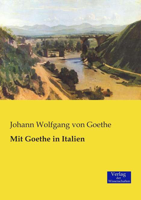 Johann Wolfgang von Goethe: Mit Goethe in Italien, Buch