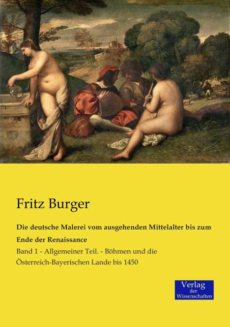 Fritz Burger: Die deutsche Malerei vom ausgehenden Mittelalter bis zum Ende der Renaissance, Buch