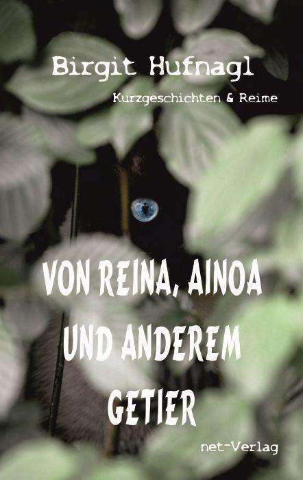Birgit Hufnagl: Von Reina, Ainoa und anderem Getier, Buch
