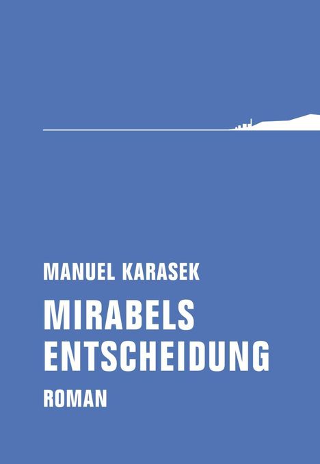Manuel Karasek: Mirabels Entscheidung, Buch