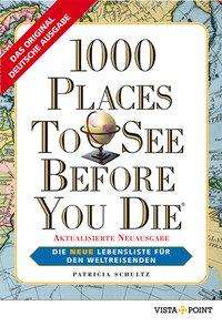Patricia Schultz: 1000 Places To See Before You Die, Buch