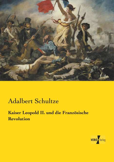 Adalbert Schultze: Kaiser Leopold II. und die Französische Revolution, Buch