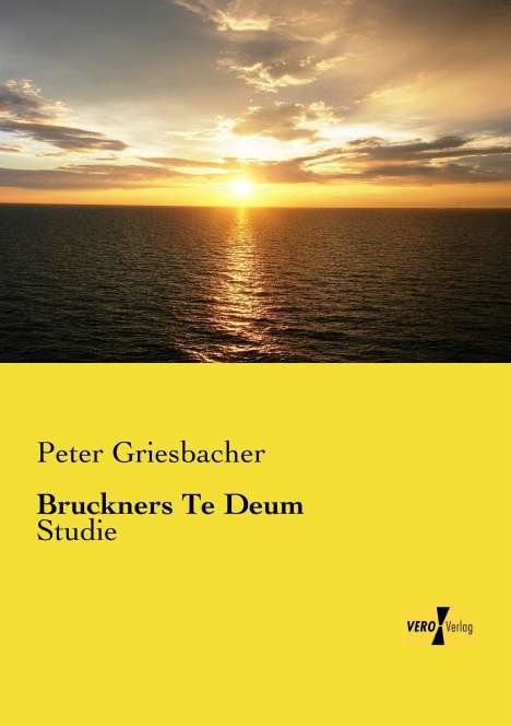 Peter Griesbacher: Bruckners Te Deum, Buch