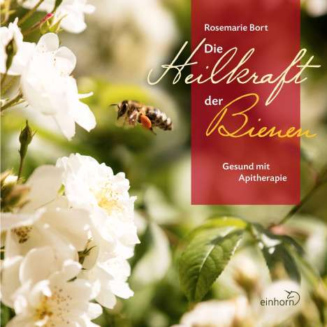 Rosemarie Bort: Die Heilkraft der Bienen, Buch