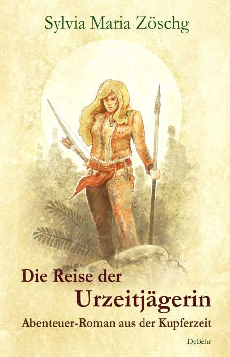 Sylvia Maria Zöschg: Zöschg, S: Reise der Urzeitjägerin - Abenteuer-Roman aus der, Buch