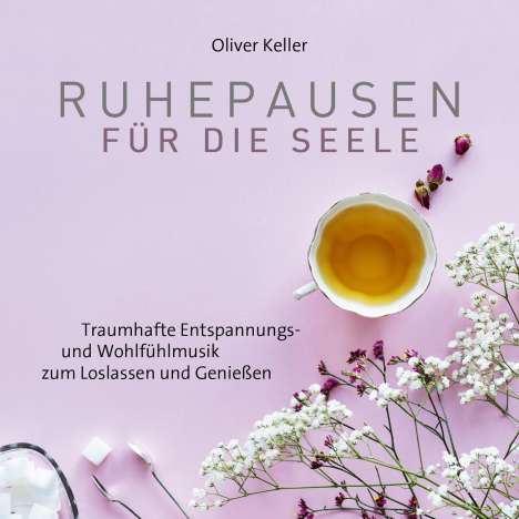 Oliver Keller: Ruhepausen für die Seele, CD