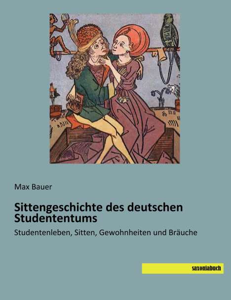 Max Bauer: Sittengeschichte des deutschen Studententums, Buch
