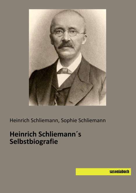 Heinrich Schliemann: Heinrich Schliemann´s Selbstbiografie, Buch