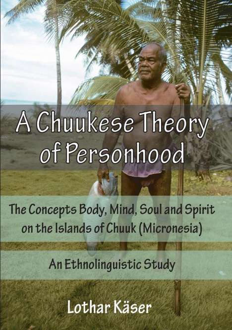 Lothar Käser: A Chuukese Theory of Personhood, Buch