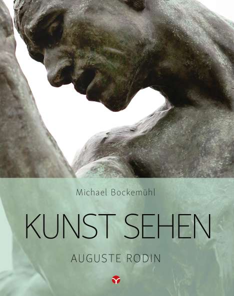 Michael Bockemühl: Kunst sehen - Auguste Rodin, Buch
