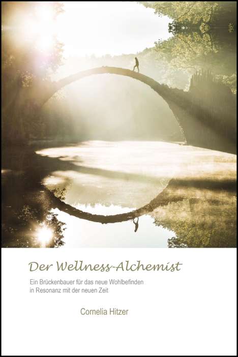 Cornelia Hitzer: Der Wellness-Alchemist, Buch