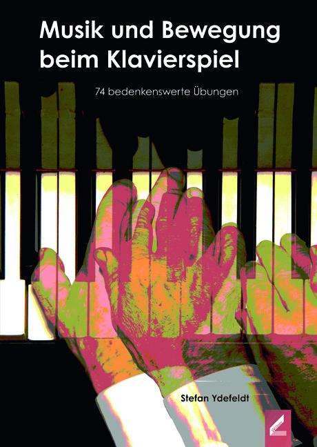 Stefan Ydefeldt: Musik und Bewegung beim Klavierspiel, Buch