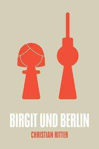Christian Ritter: Birgit und Berlin, Buch