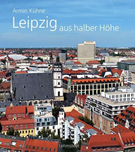 Armin Kühne: Kühne, A: Leipzig aus halber Höhe, Buch