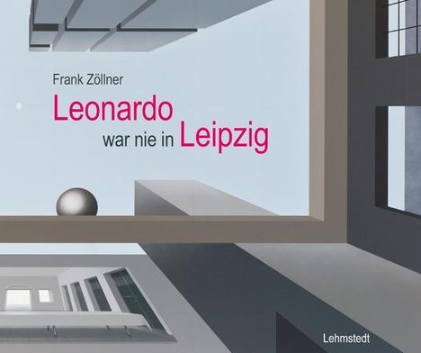 Frank Zöllner: Zöllner, F: Leonardo war nie in Leipzig, Buch