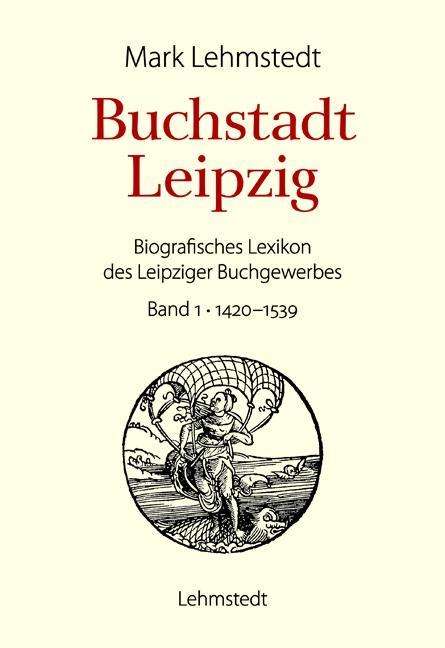 Mark Lehmstedt: Lehmstedt, M: Buchstadt Leipzig, Buch