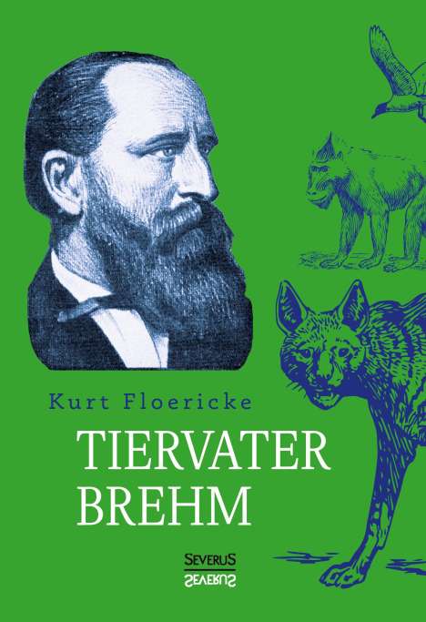 Kurt Floericke: Alfred Brehm - Tiervater Brehm, Buch