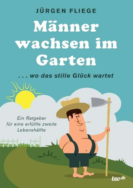 Jürgen Fliege: Männer wachsen im Garten, Buch