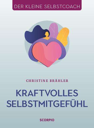 Christine Brähler: Kraftvolles Selbstmitgefühl, Buch