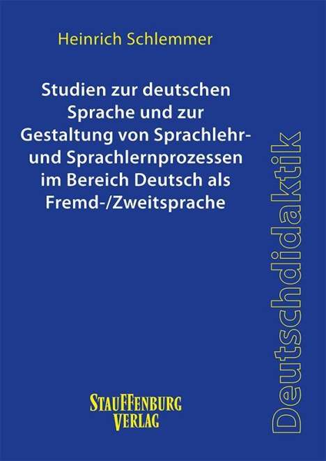 Heinrich Schlemmer: Studien zur deutschen Sprache und zur Gestaltung von Sprachlehr- und Sprachlernprozessen im Bereich Deutsch als Fremd-/Zweitsprache, Buch