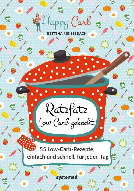 Bettina Meiselbach: Happy Carb: Ratzfatz Low Carb gekocht, Buch