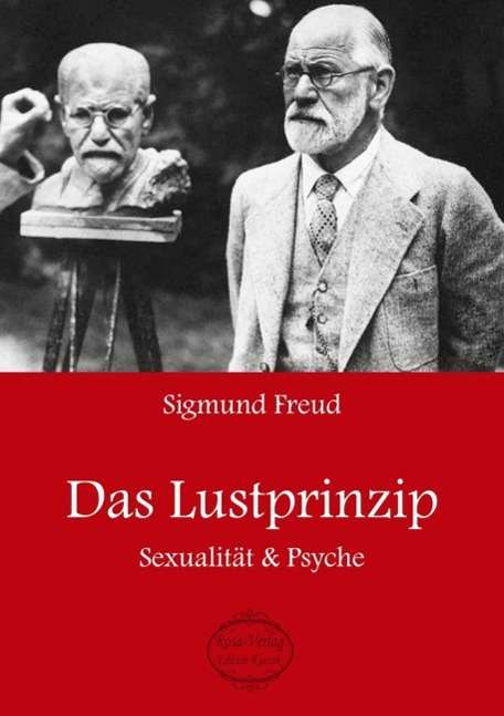 Sigmund Freud: Sigmund Freud: Das Lustprinzip, Buch