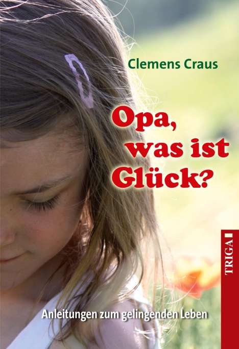 Clemens Craus: Opa, was ist Glück?, Buch