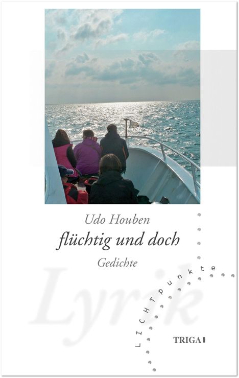 Oben Text: "Udo Houben flüchtig und doch Gedichte". Untere Ecktexte: "LICHTpunkte", "TRIGA". Bild zeigt Menschen auf einem Boot.