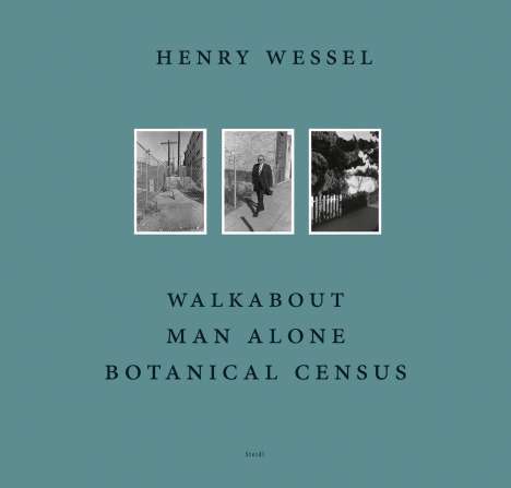 Henry Wessel: Walkabout / Man Alone / Botanical Census, Buch