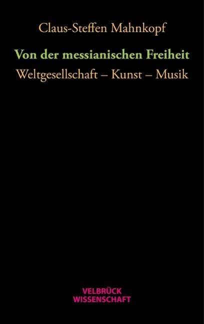 Claus-Steffen Mahnkopf: Von der messianischen Freiheit, Buch