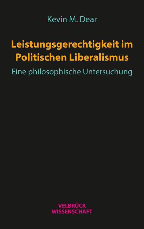 Kevin M. Dear: Dear, K: Leistungsgerechtigkeit im Politischen Liberalismus, Buch