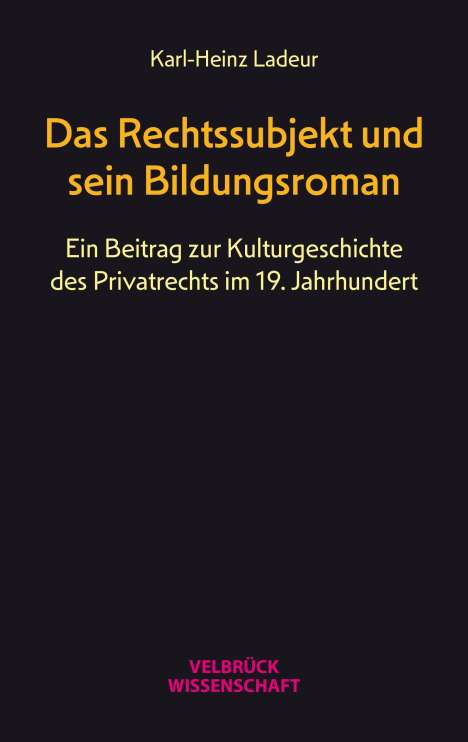 Karl-Heinz Ladeur: Das Rechtssubjekt und sein Bildungsroman, Buch