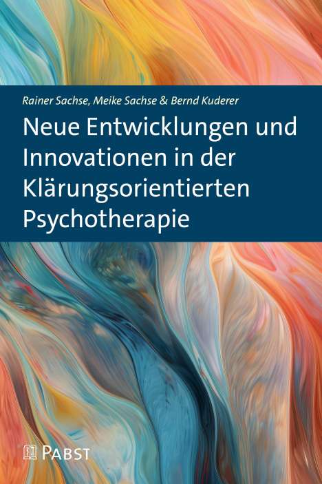 Rainer Sachse: Neue Entwicklungen und Innovationen in der Klärungsorientierten Psychotherapie, Buch