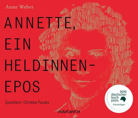 Anne Weber: Annette, ein Heldinnenepos, 5 CDs