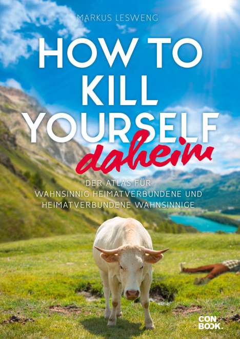 Markus Lesweng: Lesweng, M: How to Kill Yourself daheim, Buch