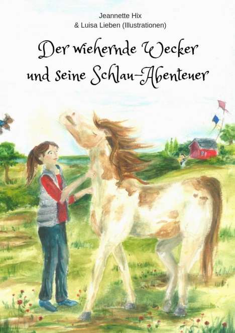 Jeanette Hix: Hix, J: Der wiehernde Wecker und seine Schlau-Abenteuer, Buch