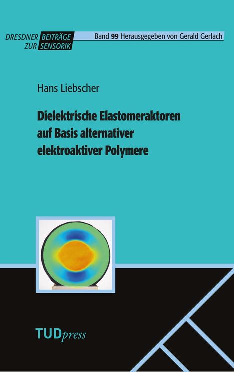 Oben steht "Dresdner Beiträge zur Sensorik". Titel: "Dielektrische Elastomeraktoren..." Unten Logo: "TUDpress". Farbige Illustration in der Mitte.