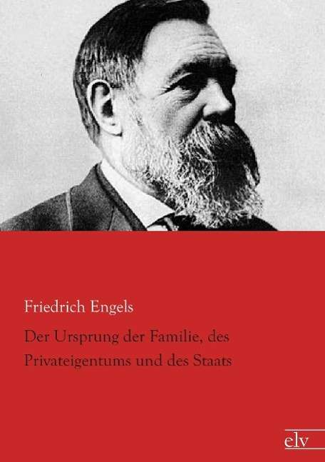 Friedrich Engels: Engels, F: Ursprung der Familie, des Privateigentums und des, Buch