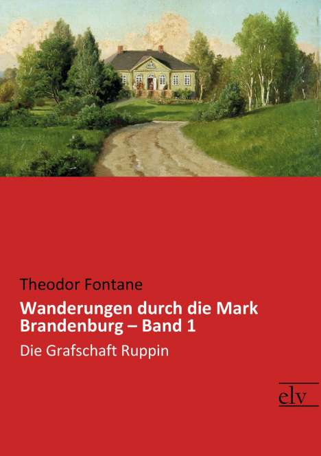 Theodor Fontane: Wanderungen durch die Mark Brandenburg - Band 1, Buch