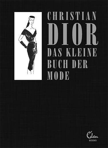 Christian Dior: Das kleine Buch der Mode (Mit einem Vorwort von Melissa Drier), Buch