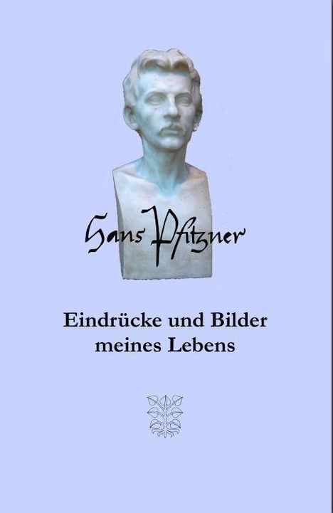 Hans Pfitzner: Pfitzner, H: Eindrücke und Bilder meines Lebens, Buch