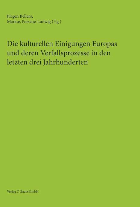 Die kulturellen Einigungen Europas und deren Verfallsprozesse in den letzten drei Jahrhunderten, Buch