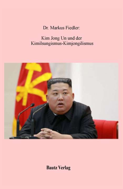 Markus Fiedler: Fiedler, M: Kim Jong Un, Buch
