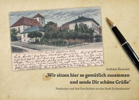 Andreas Reuschel: ¿Wir sitzen hier so gemütlich zusammen und senden Dir schöne Grüße¿, Buch