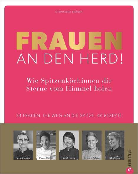 Stephanie Bräuer: Bräuer, S: Frauen an den Herd! Wie Spitzenköchinnen die Ster, Buch