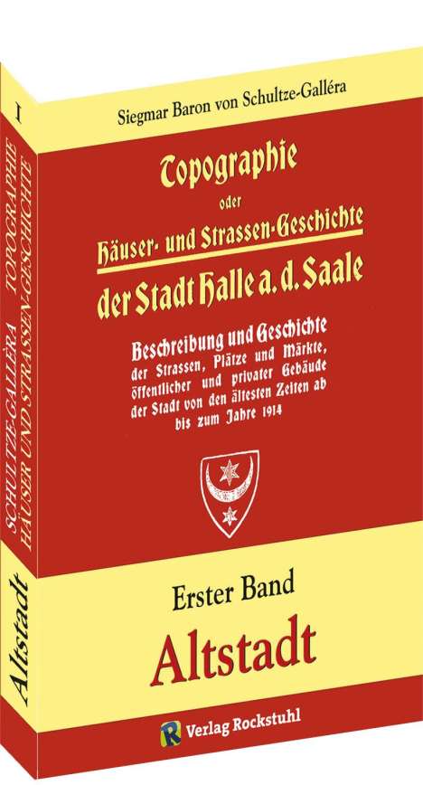 Siegmar Baron von Schultze-Gallera: Topographie oder Häuser- und Straßengeschichte der Stadt HALLE a. Saale, Buch