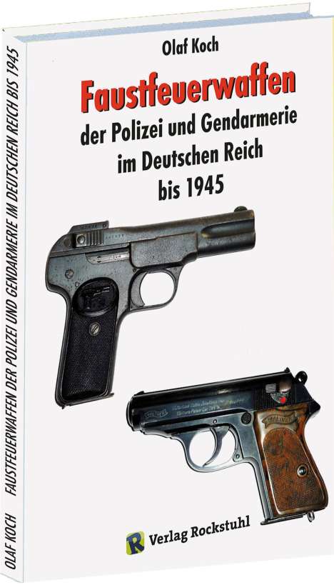Olaf Koch: Faustfeuerwaffen der Polizei und Gendarmerie im Deutschen Reich bis 1945, Buch