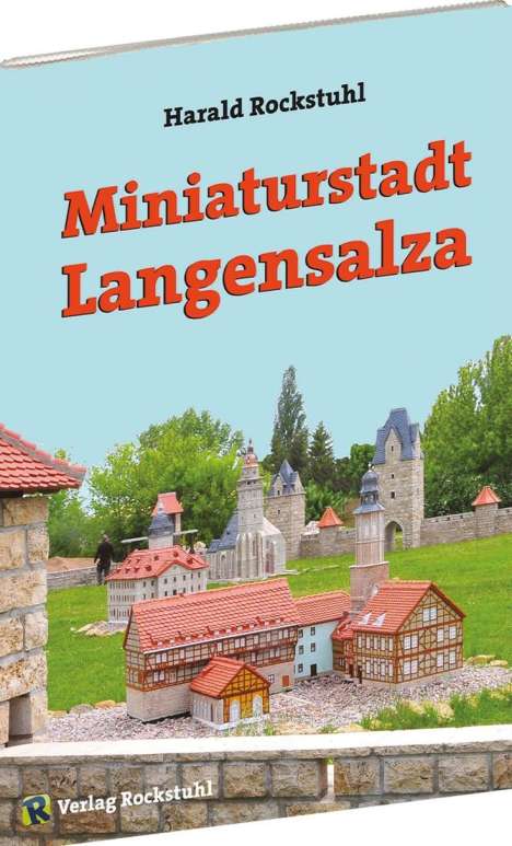 Harald Rockstuhl: Miniaturstadt Langensalza, Buch